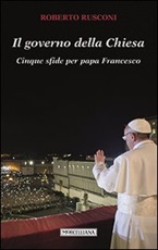 Il governo della Chiesa. Cinque sfide per papa Francesco Libro di  Roberto Rusconi