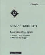 Est/etica ontologica. L'uomo, l'arte, l'essere in Martin Heidegger Libro di  Giovanni Gurisatti