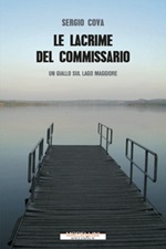 Le lacrime del commissario. Un giallo sul lago Maggiore Ebook di  Sergio Cova