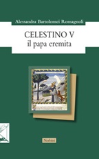 Celestino V. Il papa eremita Libro di  Alessandra Bartolomei Romagnoli