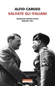 Salvate gli italiani. Mussolini contro Hitler. Berlino 1944 Ebook di  Alfio Caruso
