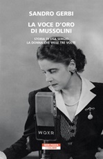 La voce d'oro di Mussolini. Storia di Lisa Sergio, la donna che visse tre volte Ebook di  Sandro Gerbi