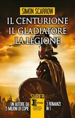 Il centurione-Il gladiatore-La legione Libro di  Simon Scarrow
