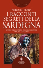 I racconti segreti della Sardegna. Storie del mistero tra viaggiatori, maghi e iniziati Ebook di  Pierluigi Serra