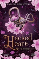L' imprevedibilità dell'amore. Hacked heart Ebook di  Laraine Moonstone