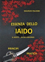 Essenza dello Iaido. Il gesto... in un universo Ebook di  Maurizio Palombi