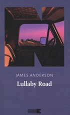 Lullaby Road. La serie del deserto. Vol. 1: Libro di  James Anderson