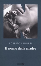 Il nome della madre Libro di  Roberto Camurri