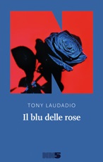 Il blu delle rose Ebook di  Tony Laudadio