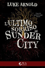 L' ultimo sorriso di Sunder City Ebook di  Luke Arnold