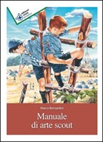 Manuale di arte scout (Titolo venduto esclusivamente nelle librerie Nuova Fiordaliso) Libro di  Marco Bernardini