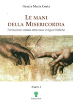 Le mani della misericordia. Formazione umana attraverso le figure bibliche Ebook di  Grazia M. Costa