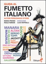 Guida al fumetto italiano. Autori personaggi storie Libro di  Paolo Ferrari, Marco Prandi