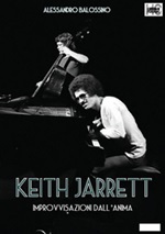 Keith Jarrett. Improvvisazioni dall'anima Ebook di  Alessandro Balossino, Alessandro Balossino