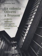 La colonia Olivetti a Brusson. Ambiente, pedagogia e costruzione nell'architettura italiana Libro di  Gabriele Neri