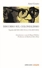 Discorso sul colonialismo. Seguito dal «Discorso sulla negritudine» Libro di  Aimé Césaire