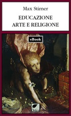 Educazione, arte e religione Ebook di  Max Stirner