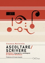Ascoltare/Scrivere. Manuale (improprio e antologico) di critica musicale Libro di  Vincenzo Martorella