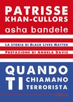 Quando ti chiamano terrorista. A Black Lives Matter memoir Libro di  Asha Bandele, Patrisse Khan-Cullors