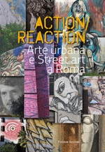 Action reaction. Arte urbana e street art a Roma Libro di 