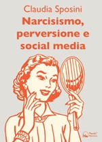 Narcisismo, perversione e social media Ebook di  Claudia Sposini, Claudia Sposini