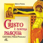 Cristo è nostra Pasqua. Canti per il Triduo Pasquale. CD di Frisina Marco