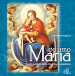Lodiamo Maria. Canti mariani della tradizione popolare. CD di Panzetti Pietro