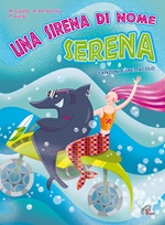 Una sirena di nome Serena. CD + Spartito CD di Casella Michele,Del Vecchio Angelica,Giorgi Renato
