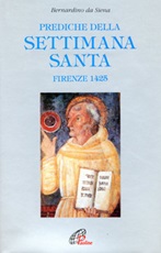 Prediche della Settimana santa (Firenze, 1425) Libro di Bernardino da Siena (san)
