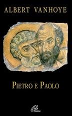 Pietro e Paolo. Esercizi spirituali biblici Libro di  Albert Vanhoye