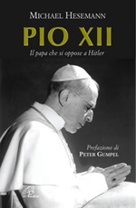 Pio XII. Il papa che si oppose a Hitler Libro di  Michael Hesemann