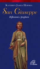 San Giuseppe. Riflessioni e preghiere Libro di  Kathryn J. Hermes