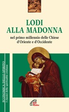 Lodi alla Madonna nel primo millennio della Chiesa d'Oriente e d'Occidente Libro di 