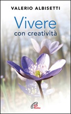 Vivere con creatività Libro di  Valerio Albisetti