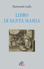 Libro di santa Maria Libro di  Raimondo Lullo