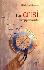 La crisi. Un'opportunità Libro di  Giuliano Guerra