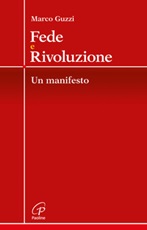 Fede e rivoluzione. Un manifesto Libro di  Marco Guzzi