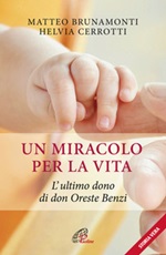 Un miracolo per la vita. L'ultimo dono di don Oreste Benzi Libro di  Matteo Brunamonti, Helvia Cerrotti