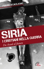 Siria. I cristiani nella guerra. Da Assad al futuro Libro di  Fulvio Scaglione