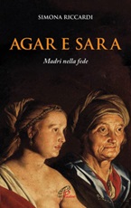 Agar e Sara. Madri nella fede Libro di  Simona Riccardi