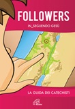 Followers. In_seguendo Gesù. La guida dei catechisti. Ediz. illustrata Libro di 