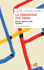 La comunione che viene. Giovani, politica e fede. Quaderni Libro di  Paul Colrat, Foucauld Giuliani, Anne Waeles