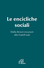 Le Encicliche sociali. Dalla Rerum novarum alla Fratelli tutti Libro di 