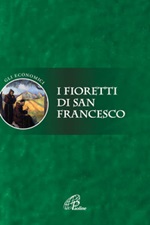 I fioretti di san Francesco. Ediz. integrale Libro di Anonimo