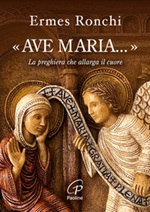 «Ave Maria...». La preghiera che allarga il cuore Libro di  Ermes Ronchi