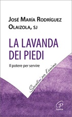 La lavanda dei piedi. Il potere per servire Libro di  Josè M. Rodríguez Olaizola, José María Rodríguez Olaizola