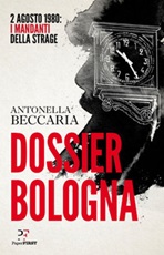 Dossier Bologna. 2 agosto 1980: i mandanti della strage Ebook di  Antonella Beccaria