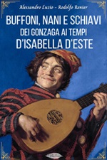 Buffoni, nani e schiavi dei Gonzaga ai tempi d'Isabella d'Este Ebook di  Alessandro Luzio, Rodolfo Renier