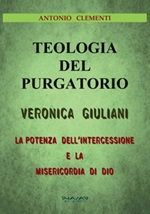 Teologia del Purgatorio. Veronica Giuliani. La potenza dell'intercessione e la misericordia di Dio Libro di  Antonio Clementi