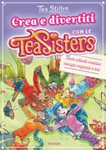 Crea e divertiti con le Tea Sisters Libro di  Tea Stilton